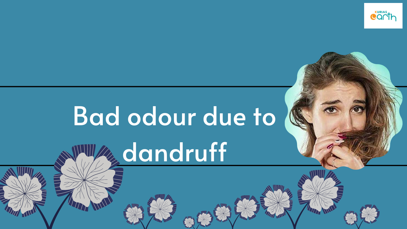 Bad odour due to dandruff