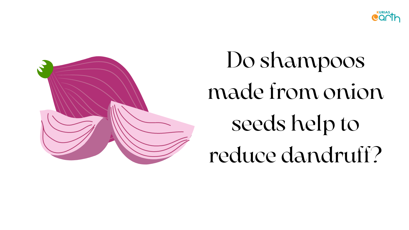 Do shampoos made from onion seeds help to reduce dandruff?