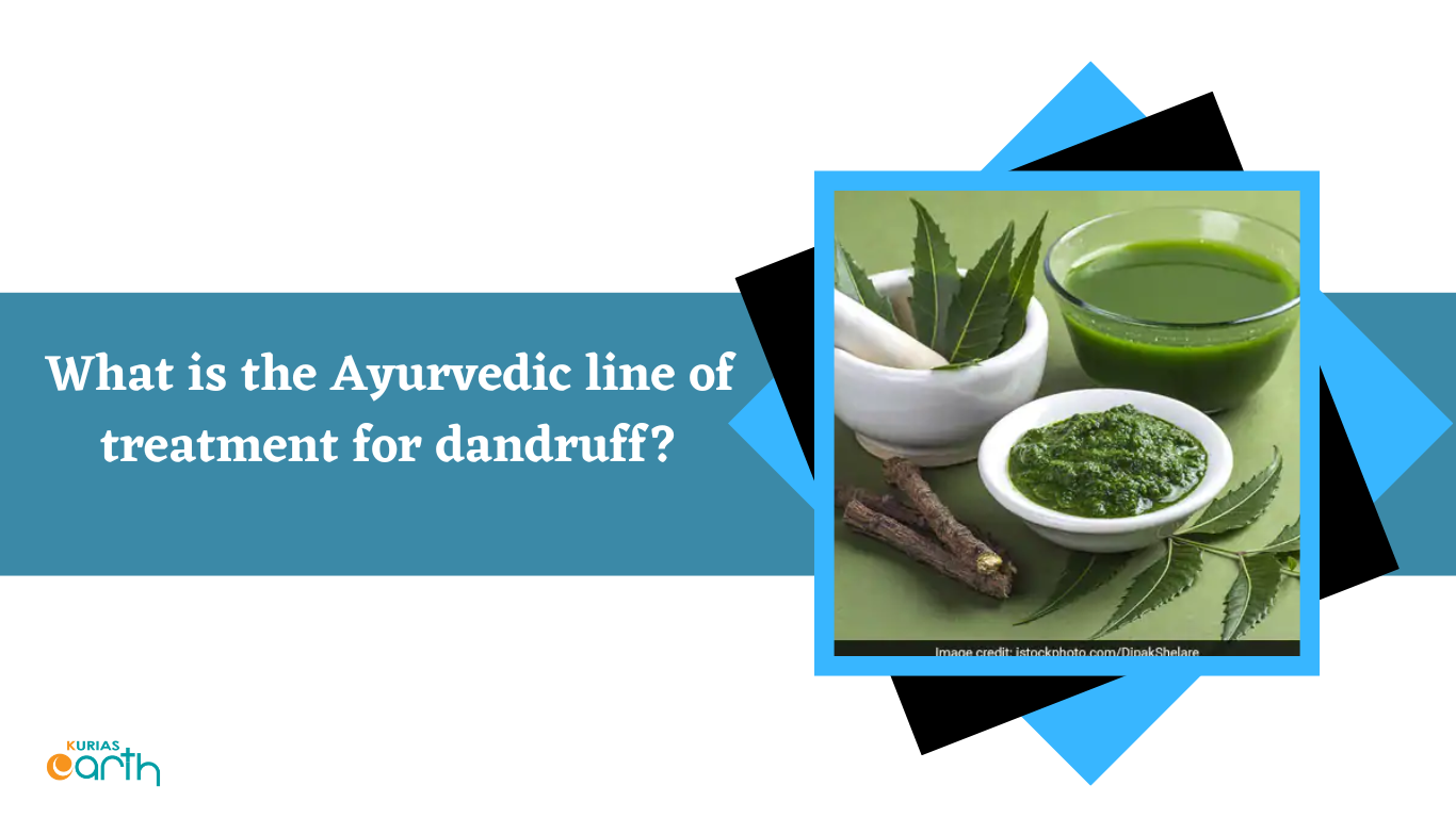 What is the Ayurvedic line of treatment for dandruff?