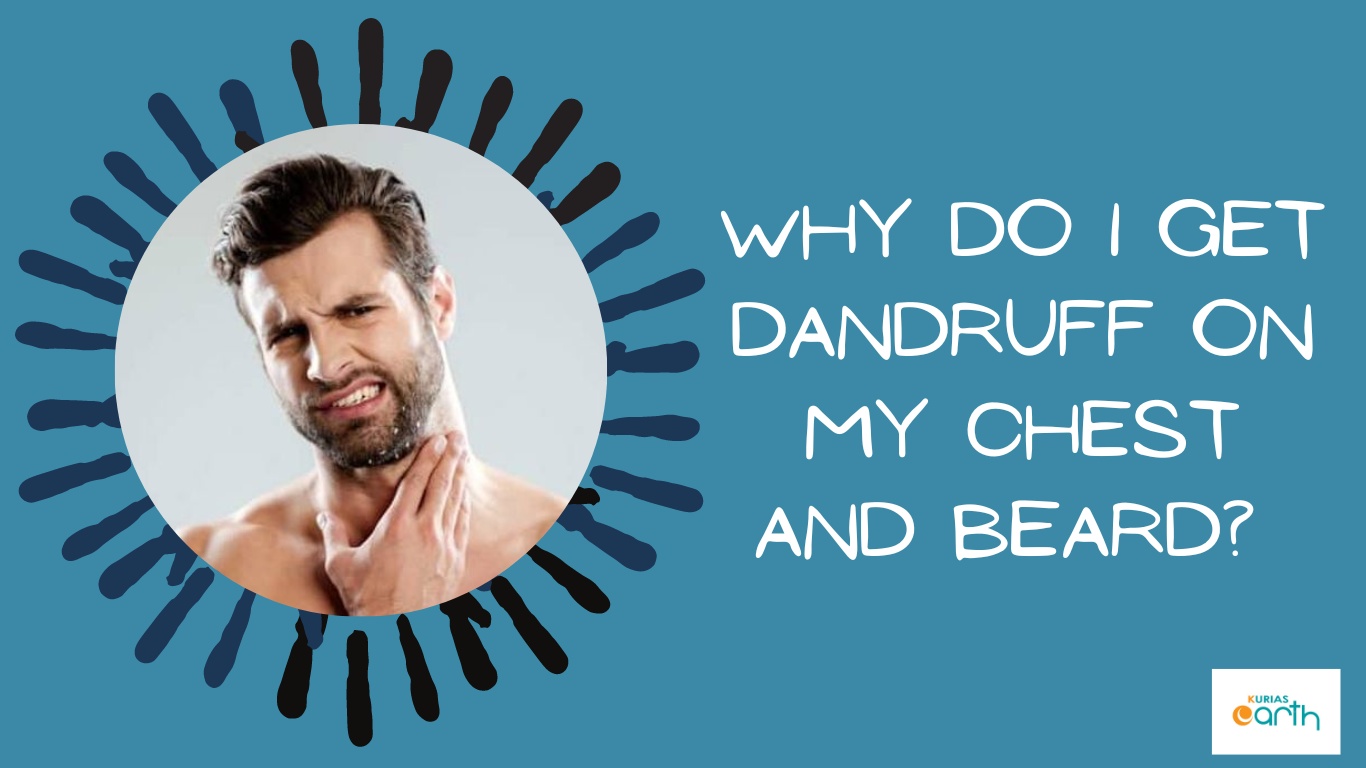 Why do I get dandruff on my chest and beard?