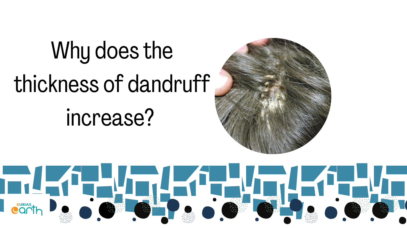 Why does the thickness of dandruff increase?