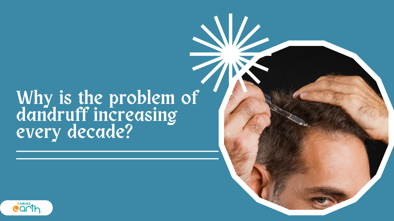 Why is the problem of dandruff increasing every decade?